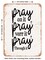 DECORATIVE METAL SIGN - Pray On It Pray Over It Pray Through It - Vintage Rusty Look